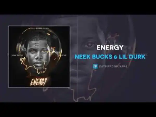 Neek Bucks X Lil Durk - Energy